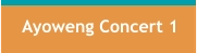 Ayoweng Concert 1